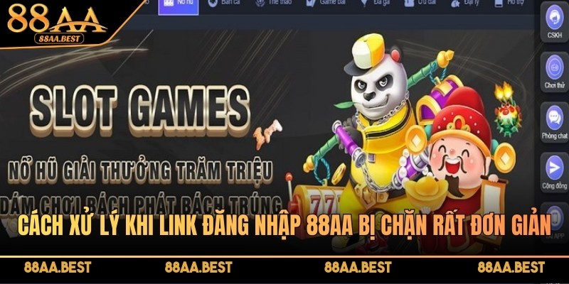 Đăng nhập 88AA - Hướng dẫn 3 bước trải nghiệm an toàn 3 Cách xử lý khi link đăng nhập 88AA bị chặn rất đơn giản, hiệu quả