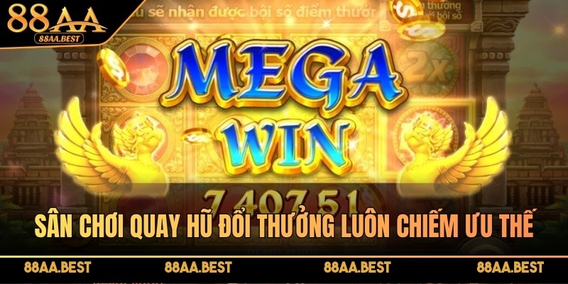 Sân chơi quay hũ đổi thưởng luôn chiếm ưu thế vượt trội nhất tại 88AA Casino