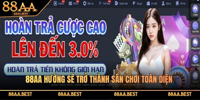 88AA hướng sẽ trở thành sân chơi toàn diện trong tương lai